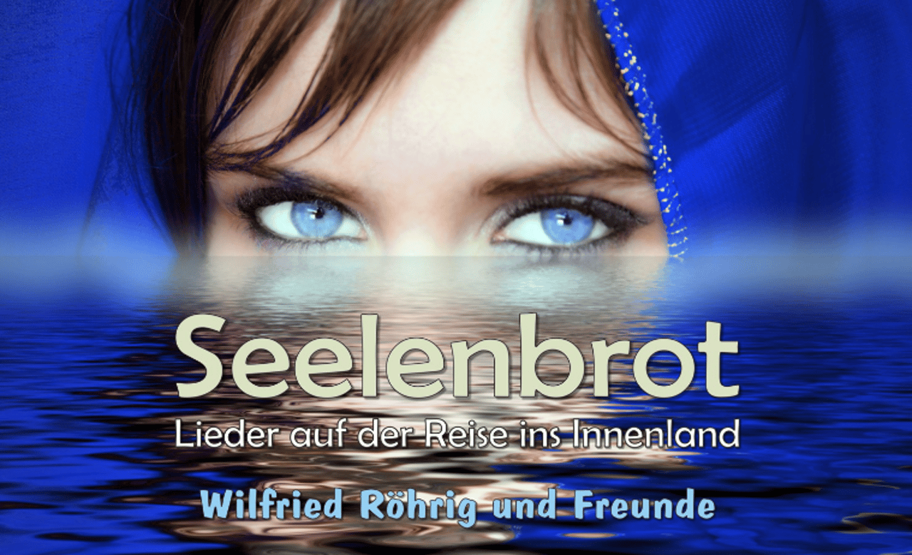 Seelenbrot – Lieder auf der Reise ins Innenland